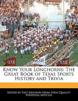 Know Your Longhorns : The Great Book of Texas Sports History and Trivia