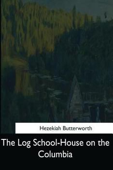Paperback The Log School-House on the Columbia Book