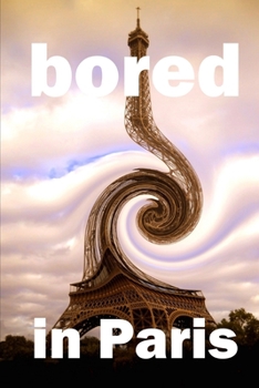 Paperback Bored in Paris: Awesome Experiences for the Repeat Visitor Book