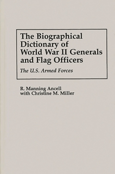 Hardcover The Biographical Dictionary of World War II Generals and Flag Officers: The U.S. Armed Forces Book