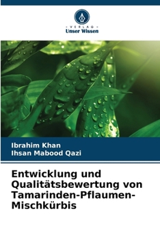Paperback Entwicklung und Qualitätsbewertung von Tamarinden-Pflaumen-Mischkürbis [German] Book