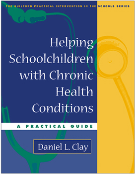 Helping Schoolchildren with Chronic Health Conditions: A Practical Guide (Practical Intervention In The Schools) - Book  of the Practical Intervention in the Schools Series