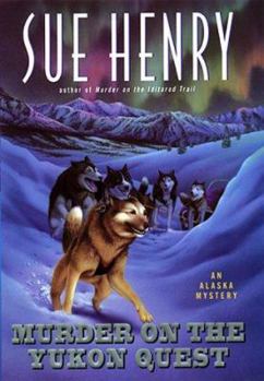 Murder on the Yukon Quest - Book #6 of the Jessie Arnold & Alex Jensen