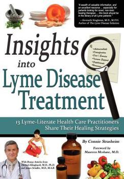 Paperback Insights Into Lyme Disease Treatment: 13 Lyme-Literate Health Care Practitioners Share Their Healing Strategies Book