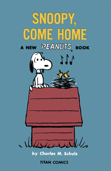 Snoopy Come Home: A Peanuts Book
