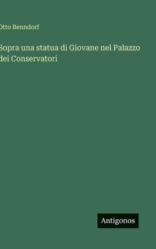Hardcover Sopra una statua di Giovane nel Palazzo dei Conservatori [Italian] Book