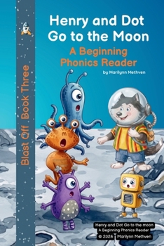 Henry and Dot Go to the Moon: A Beginning Phonics Reader Book 3 (Blast Off Books)