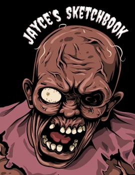 Jayce's Sketchbook: Creepy Cool Personalized Sketchbook with Name Featuring a Horrifically Fun Zombie Theme and 100 Pages for Doodling, Drawing and Sketching. It Makes the Perfect Birthday, Christmas,