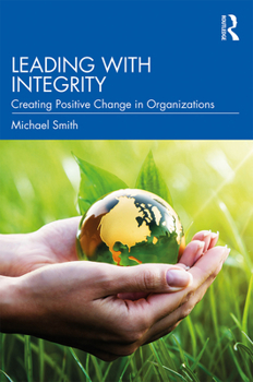 Paperback Leading with Integrity: Creating Positive Change in Organizations Book