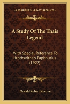 Paperback A Study Of The Thais Legend: With Special Reference To Hrothsvitha's Paphnutius (1922) Book