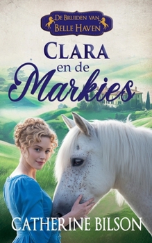 Clara en de Markies (de Bruiden Van Belle Haven) (Dutch Edition)