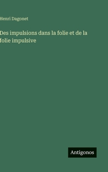 Hardcover Des impulsions dans la folie et de la folie impulsive [French] Book
