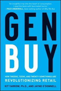 Hardcover Gen Buy: How Tweens, Teens and Twenty-Somethings Are Revolutionizing Retail Book