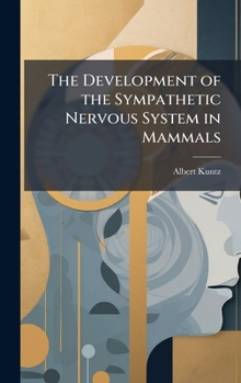 Hardcover The Development of the Sympathetic Nervous System in Mammals Book