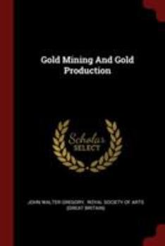 Paperback Gold Mining And Gold Production Book