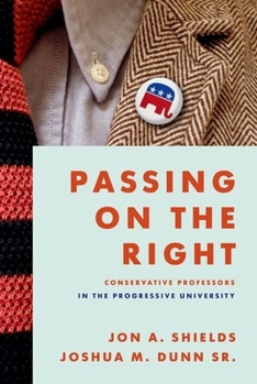 Hardcover Passing on the Right: Conservative Professors in the Progressive University Book