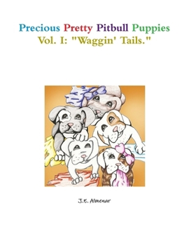 Precious Pretty Pitbull Puppies Vol. I: Waggin' Tails.