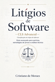 Paperback Litígios de Software: CLS Advanced - Classificação de Litígios de Softwares Avançada [Portuguese] Book
