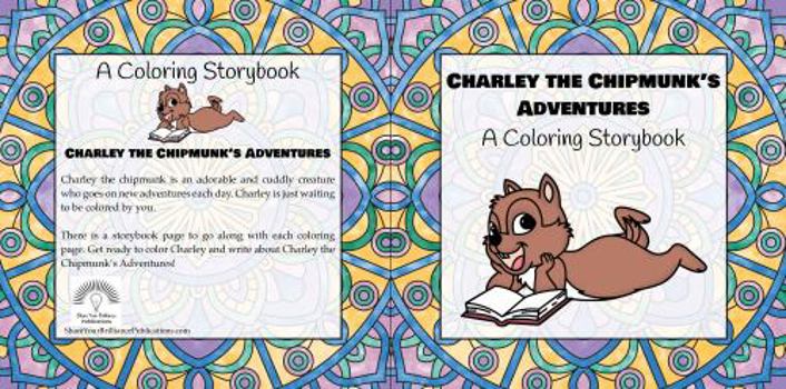 Charley the Chipmunk's Adventures: A Coloring Storybook