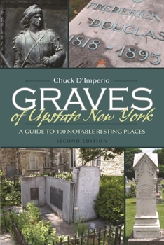 Paperback Graves of Upstate New York: A Guide to 100 Notable Resting Places Book