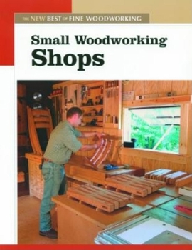 Hardcover Small Woodworking Shops: The New Best of Fine Woodworking Book