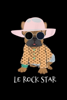 Le Rock Star: Le Rock Star French Bulldog Frenchie Music Halloween Journal/Notebook Blank Lined Ruled 6x9 100 Pages
