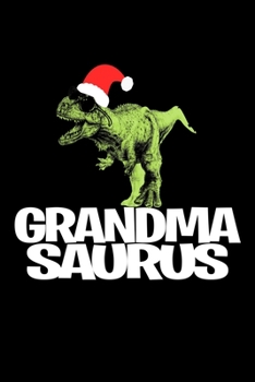 Grandmasaurus: Blank Lined Journal For Christmas For Dinosaur Lovers, Black Cover
