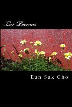 Paperback Los Poemas: Poems of Eun Suk Cho Book