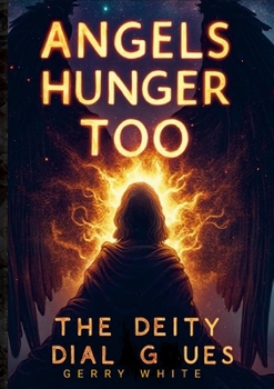 Paperback Angels Hunger Too: The Deity Dialogues Book