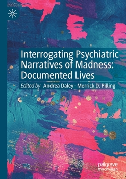 Paperback Interrogating Psychiatric Narratives of Madness: Documented Lives Book
