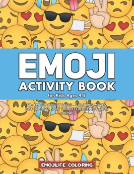 Paperback Emoji Activity Book for Kids Ages 4-8: 60+ Emoji Activity Pages - Coloring, Mazes, Dot-to-Dots, Spot the Difference, Cut-Outs & More! Book
