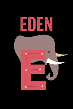 Eden: Animals Coloring Book for Kids, Weekly Planner, and Lined Journal Animal Coloring Pages. Personalized Custom Name Initial Alphabet Christmas or Birthday Gift for Boys