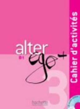 Hardcover Alter Ego + 3: Cahier d'Activités + CD Audio: Alter Ego + 3: Cahier d'Activités + CD Audio [French] Book