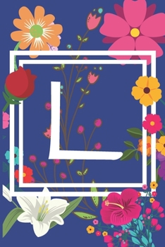 L: Journal Monogram initial letter L. Beautiful flower design with Sunflowers,Roses and Lilies. This Journal/Notebook/Diary will be a joy to write in. ... in lined pages, cream paper, 6 x 9 inches.