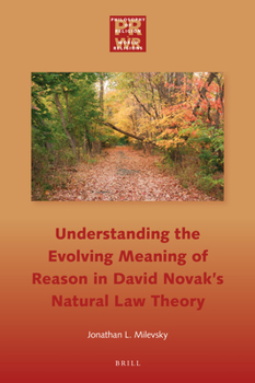 Hardcover Understanding the Evolving Meaning of Reason in David Novak's Natural Law Theory Book