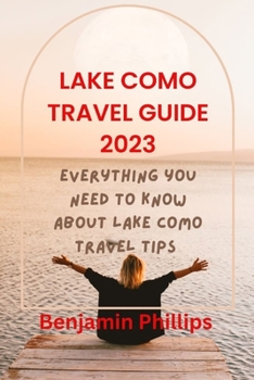 Paperback Lake Como Guide 2023: Everything you need to know About lake Como Travel Tips Book