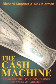 Paperback The Cash Machine: Using the Theory of Constraints for Sales Management Book