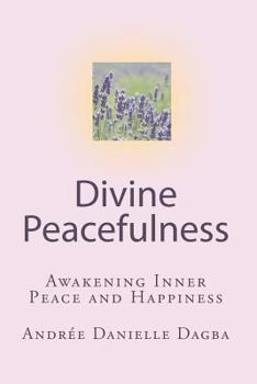 Paperback Divine Peacefulness: Awakening Inner Peace and Happiness Book