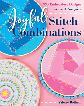 Paperback Joyful Stitch Combinations: 350 Embroidery Designs; Seams & Samplers Book