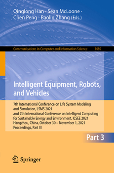Paperback Intelligent Equipment, Robots, and Vehicles: 7th International Conference on Life System Modeling and Simulation, Lsms 2021 and 7th International Conf Book