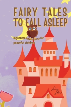 Paperback Fairy Tales to Fall Asleep: Nighttime Adventures for Serene Children Book