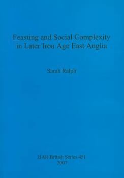 Paperback Feasting and Social Complexity in Later Iron Age East Anglia Book