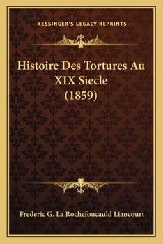 Paperback Histoire Des Tortures Au XIX Siecle (1859) [French] Book