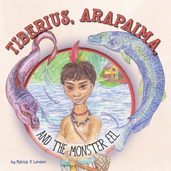 Paperback Tiberius, Arapaima, and the Monster Eel Book