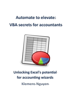 Paperback Automate to elevate: VBA secrets for accountants: Unlocking Excel's potential for accounting wizards Book