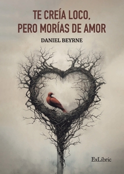 Paperback Te creía loco, pero morías de amor [Spanish] Book