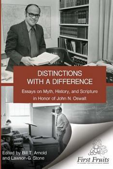 Paperback Distinctions with a difference: essays on myth, history, and scripture in honor of John N. Oswalt Book