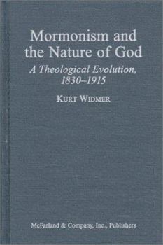 Mormonism and the Nature of God: A Theological Evolution, 1830 - 1915
