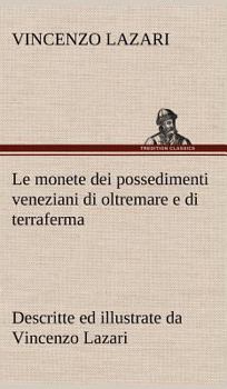 Hardcover Le monete dei possedimenti veneziani di oltremare e di terraferma descritte ed illustrate da Vincenzo Lazari [German] Book