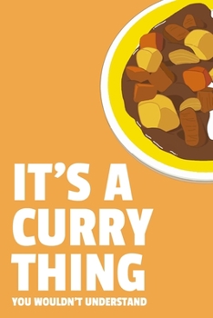 Paperback It's a Curry Thing You Wouldn't Understand: 6x9" Lined Notebook/Journal Funny Gift Idea For Curry Lovers Book